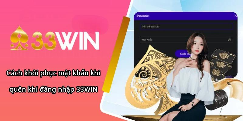 Cách lấy mật khẩu 33WIN bằng cách click “Quên mật khẩu”