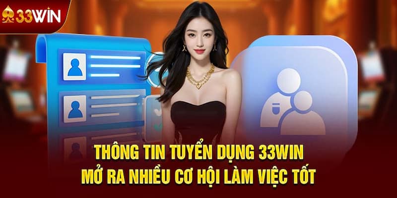 Thông tin tuyển dụng 33WIN là thông tin đúng sự thật